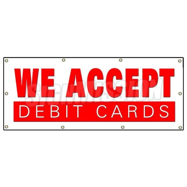 WE ACCEPT DEBIT CARDS BANNER SIGN debit cards vendor store restaurant